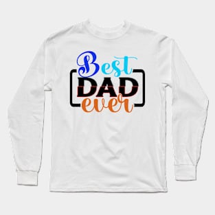 BEST DAD EVER. (fathers day, mug, father, day, t-shirt) Long Sleeve T-Shirt